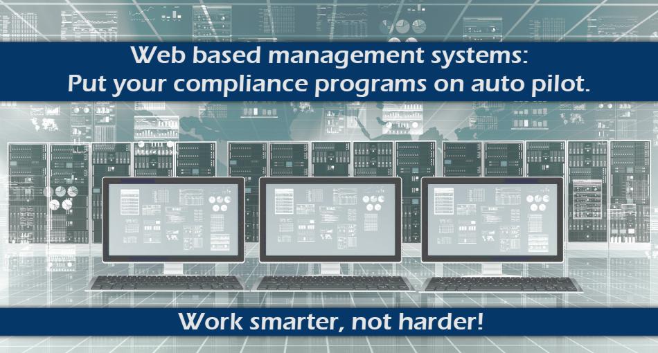Web based management systems: Put your compliance programs on auto pilot. Work smarter, not harder!